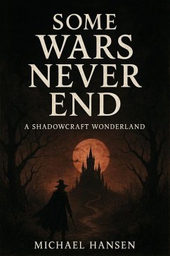 Cover Some Wars Never End: A Shadowcraft Wonderland (eBook, ePUB)