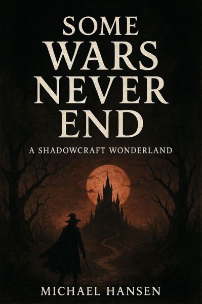 Some Wars Never End: A Shadowcraft Wonderland (eBook, ePUB)