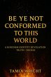 Be Ye Not Conformed To This World... - Bild 1