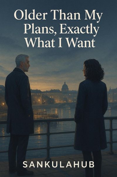 Older Than My Plans, Exactly What I Want (eBook, ePUB)