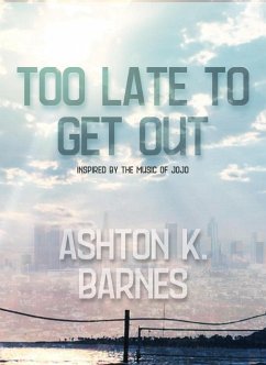 Too Late to Get Out (eBook, ePUB) - Barnes, Ashton K.