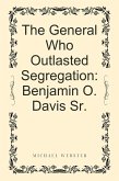 The General Who Outlasted Segregation: Benjamin O. Davis Sr. (eBook, ePUB)