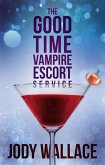 The Good Time Vampire Escort Service (eBook, ePUB) The Good Time Vampire Escort Service (eBook, ePUB)