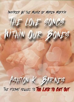 The Love Songs Within Our Bones (Too Late to Get Out, #2) (eBook, ePUB) - Barnes, Ashton K.