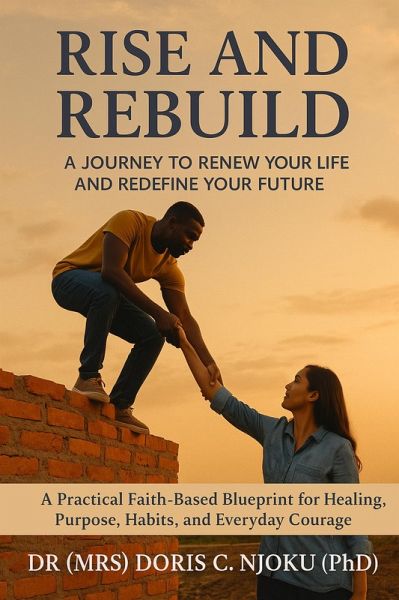 Rise and Rebuild :A Journey to Renew Your Life and Redefine Your Future (eBook, ePUB)