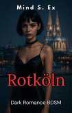 Rotköln - vom Cam-Mädchen zur großen Liebe - Dark BDSM Romance (eBook, ePUB)