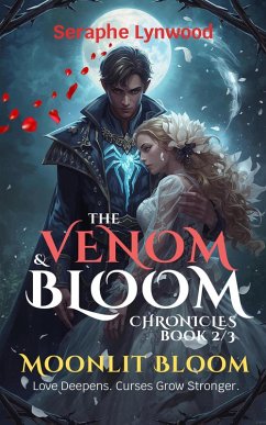 Cover Moonlit Bloom: Love Deepens. Curses Grow Stronger. (The Venom & Bloom Chronicles, #2) (eBook, ePUB)