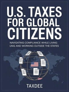 Cover U.S. Taxes for Global Citizens: Navigating Compliance While Living and Working Outside the States (eBook, ePUB)