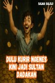 Dulu Kurir Ngenes Kini Jadi Sultan Dadakan (eBook, ePUB) Dulu Kurir Ngenes Kini Jadi Sultan Dadakan (eBook, ePUB)