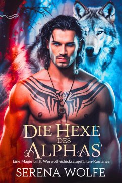 Cover Die Hexe des Alphas: Eine Magie trifft Werwolf-Schicksalsgefährten-Romanze (eBook, ePUB)