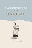 A Arquitetura Das Gaiolas (eBook, ePUB)
