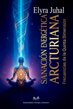 Sanación Energética Arcturiana (eBook, ePUB) - Santos, Elyra Juhal Luiz