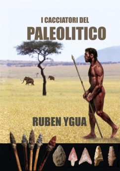 I Cacciatori Del Paleolitico (eBook, ePUB) - Ygua, Ruben