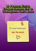 10 Phrases Every Couple Should Use To Strengthen Their Love (eBook, ePUB)