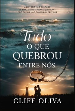Cover Tudo O Que Quebrou Entre Nós (eBook, ePUB)