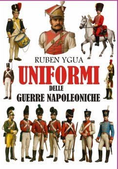 Uniformi Delle Guerre Napoleoniche (eBook, ePUB) - Ygua, Ruben Uniformi Delle Guerre Napoleoniche (eBook, ePUB) - Ygua, Ruben