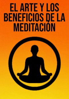 El Arte Y Los Beneficios De La Meditación (eBook, ePUB) - Ascaneo, Edivaldo