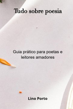 Tudo Sobre Poesia (eBook, ePUB) - Porto, Lino