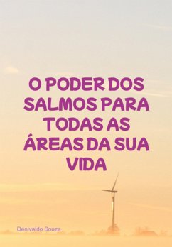 O Poder Dos Salmos Para Todas As Áreas Da Sua Vida (eBook, ePUB) - Souza, Denivaldo