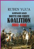 Kampagnen Gegen Dritte Und Vierte Koalition - 1802-1808 (eBook, ePUB)