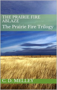 Cover The Prairie Fire Ablaze (The Prairie Fire Trilogy, #3) (eBook, ePUB)