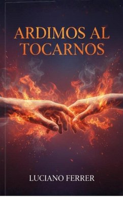 Cover Ardimos al Tocarnos (Open Wounds, #1) (eBook, ePUB)