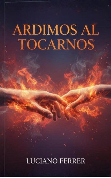 Ardimos al Tocarnos (Open Wounds, #1) (eBook, ePUB) Ardimos al Tocarnos (Open Wounds, #1) (eBook, ePUB)