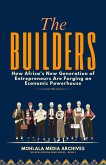 The Builders: How Africa's New Generation of Entrepreneurs Are Forging an Economic Powerhouse (The New African Mind Series, #1) (eBook, ePUB)
