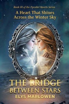 The Bridge Between Stars (Parallel Hearts Series, #3) (eBook, ePUB) - Marlowen, Elys