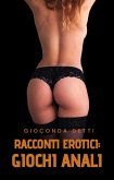 RACCONTI EROTICI¿: Giochi Anali (eBook, ePUB)