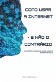 Como Usar A Internet E Não O Contrário (eBook, ePUB)