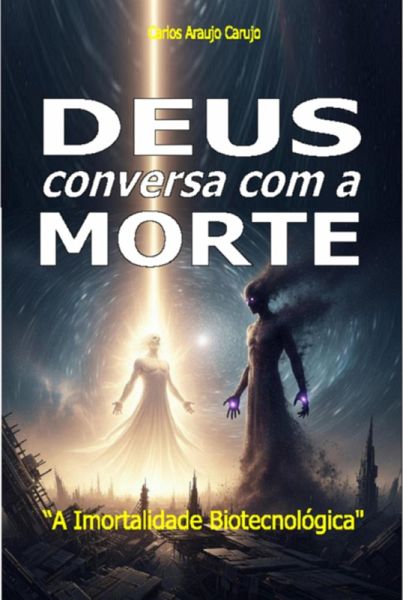 Deus Conversa Com A Morte (eBook, ePUB) Deus Conversa Com A Morte (eBook, ePUB)