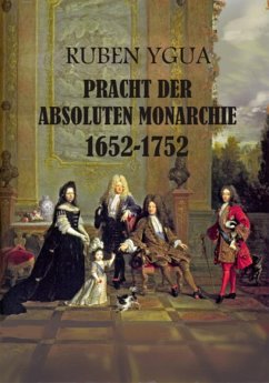 Pracht Der Absoluten Monarchie (eBook, ePUB) - Ygua, Ruben