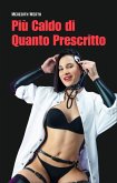 Più Caldo di Quanto Prescritto (eBook, ePUB)
