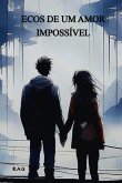 Ecos De Um Amor Impossível (eBook, ePUB)