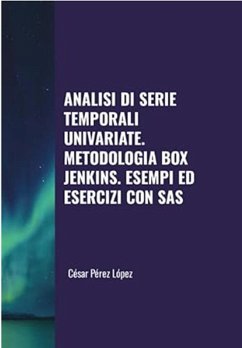 Cover Analisi di Serie Temporali Univariate: Metodologia Box Jenkins. Esempi ed Esercizi con SAS (TIME SERIES) (eBook, ePUB)