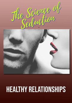 Cover The Science Of Seduction And Healthy Relationships (eBook, ePUB)