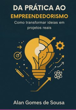 Da Prática Ao Empreendedorismo (eBook, ePUB) - de Sousa, Alan Gomes