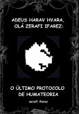 Adeus Harav Hvara, Olá Zerafi Ifarez: O Último Protocolo De Humateoria (eBook, ePUB)