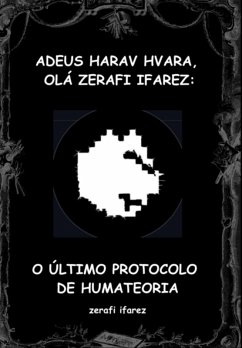 Cover Adeus Harav Hvara, Olá Zerafi Ifarez: O Último Protocolo De Humateoria (eBook, ePUB)
