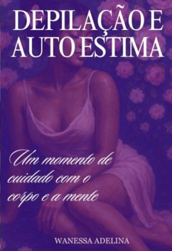Depilação E Autoestima (eBook, ePUB) - Adelina, Wanessa