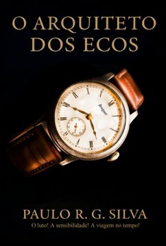 O Arquiteto Dos Ecos (eBook, ePUB) - Silva, Paulo R. G.