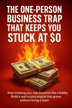 Cover The One-Person Business Trap That Keeps You Stuck at $0 (eBook, ePUB)
