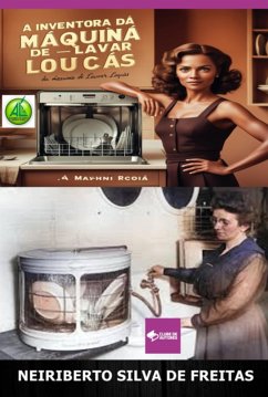 A Inventora Da Máquina De Lavar Louças (eBook, ePUB) - de Freitas, Neiriberto Silva A Inventora Da Máquina De Lavar Louças (eBook, ePUB) - de Freitas, Neiriberto Silva