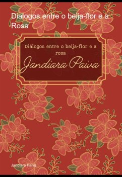 Dialogos Entre O Beija-flor E A Rosa (eBook, ePUB) - Paiva, Jandiara