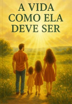 A Vida Como Ela Deve Ser (eBook, ePUB) - Borcate, Edicarlos