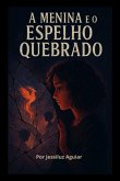 A Menina E O Espelho Quebrado (eBook, ePUB)