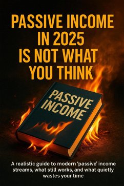 Passive Income in 2025 Is Not What You Think (eBook, ePUB) - Simmons, Patrick