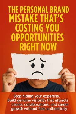 Cover The Personal Brand Mistake That's Costing You Opportunities Right Now (eBook, ePUB)