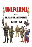 Uniformi Della Prima Guerra Mondiale (eBook, ePUB)